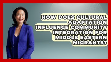 How Does Cultural Adaptation Influence Community Integration for Middle Eastern Migrants?
