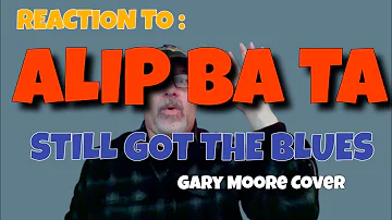 Reaction To ALIP BA TA Still Got The Blues GARY MOORE Cover With Professor Hiccup #Alipers #alipers