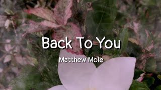 Matthew Mole - Back To You (lyrics)