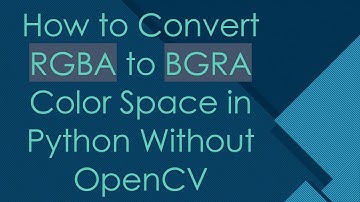 How to Convert RGBA to BGRA Color Space in Python Without OpenCV