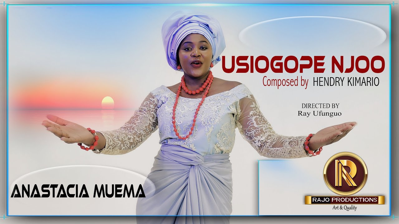 Anastacia Muema  Usiogope Njoo Official Video