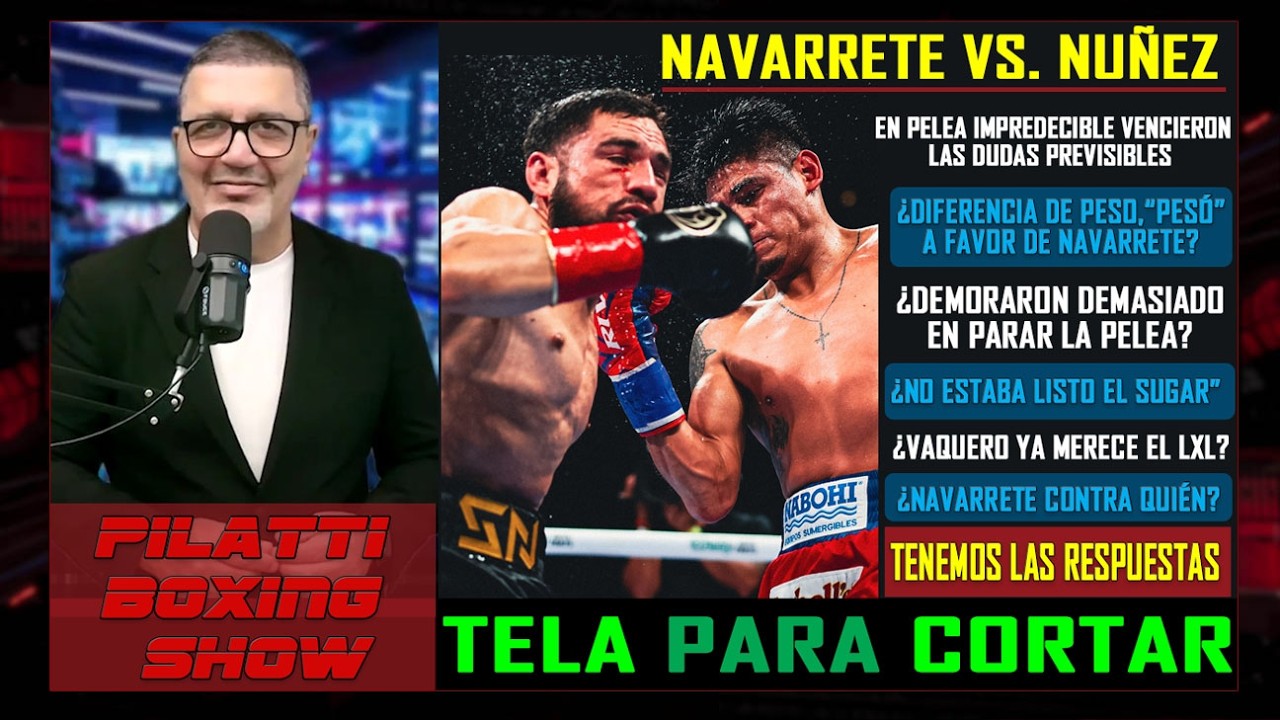 Navarrete vs. Nuñez: ¡Mucha Tela para Cortar! Las 150 libras del Vaquero y otros temas calientes