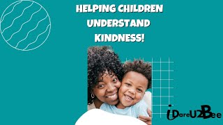 Helping children understand Kindness!