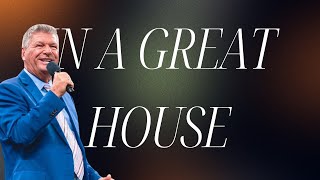 IN A GREAT HOUSE | Pastor Tommy Bates | King Christian Center | 04/25/2024