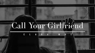 CLARA MAE - CALL YOUR GIRLFRIEND - VIDEO LYRIC