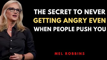 The Secret to Never Getting Angry — Even When People Push You | MEL ROBBINS