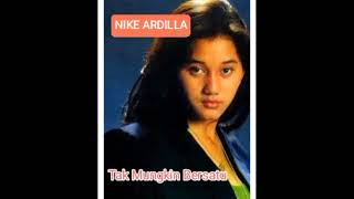 TAK MUNGKIN BERSATU -NIKE ARDILLA