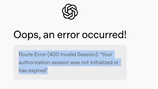 Chatgpt Oops an error occurred | Route error 400 invalid session Problem | Fix Chatgpt Server Down 