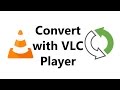 How to Convert any video to any Audio/Video Format with VLC Player