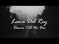 Lana Del Rey Dance Till We Die Lyrics 