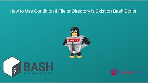 How to use Condition if file or directory is exist on Bash Script