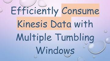 Efficiently Consume Kinesis Data with Multiple Tumbling Windows