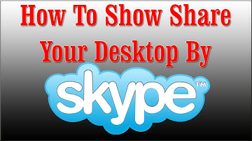 How To Show Your Desktop To Someone Via Skype