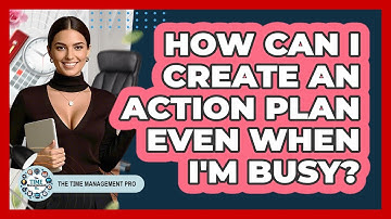 How Can I Create An Action Plan Even When I