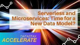 Serverless and Microservices —Time for a New Data Model | DataStax