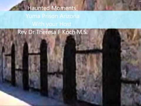 Haunted Moments ~Yuma Prison Arizona ~with your Ho...