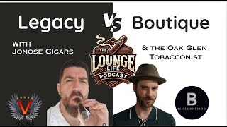 Episode 17: Legacy vs. Boutique w/OGT and Jonose Cigars