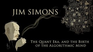Jim Simons, The Quant Era, and the Birth of the Algorithmic Mind