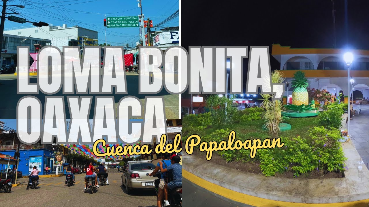 LOMA BONITA OAXACA - SUS CALLES  2026