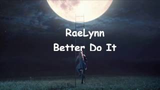 Watch Raelynn Better Do It video