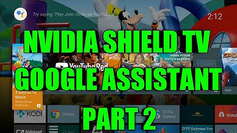 NVIDIA SHIELD TV-SHIELD EXPERIENCE 6.0-GOOGLE ASSISTANT- PART 2
