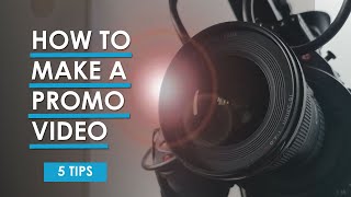 How to Make a Promotional Video - 5 Tips!