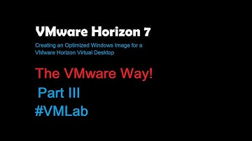Test: Creating an Optimized Windows Image for a VMware Horizon Virtual Desktop - Part III