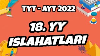 18 Yy Islahatları Tyt - Ayt Tarih 2022 Ş