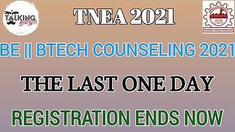 TNEA 2021 || THE LAST ONE DAY || REGISTRATION ENDS NOW || BE BTECH COUNSELING || @talkingtamila
