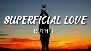 Ruth B – Superficial Love (lyrics) | Slowed tiktok