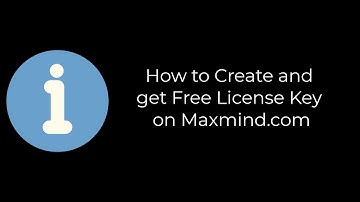 How to create and get Free License Key on Maxmind.com
