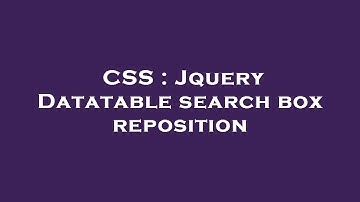 CSS : Jquery Datatable search box reposition