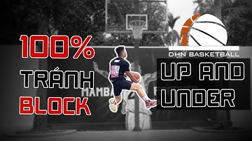 UP & UNDER Tuyệt chiêu TRÁNH BLOCK / How to Up & Under layup?