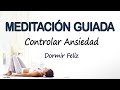 😴 Meditacion GUIADA para CONTROLAR la ANSIEDAD y el ESTRES | SOLTAR PREOCUPACIONES y DORMIR FELIZ♡