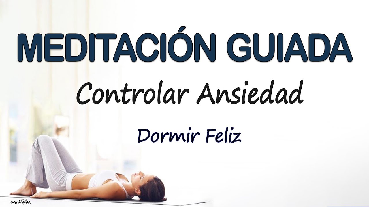 😴 Meditacion GUIADA para CONTROLAR la ANSIEDAD y el ESTRES | SOLTAR ...