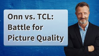 Onn vs. TCL: Battle for Picture Quality