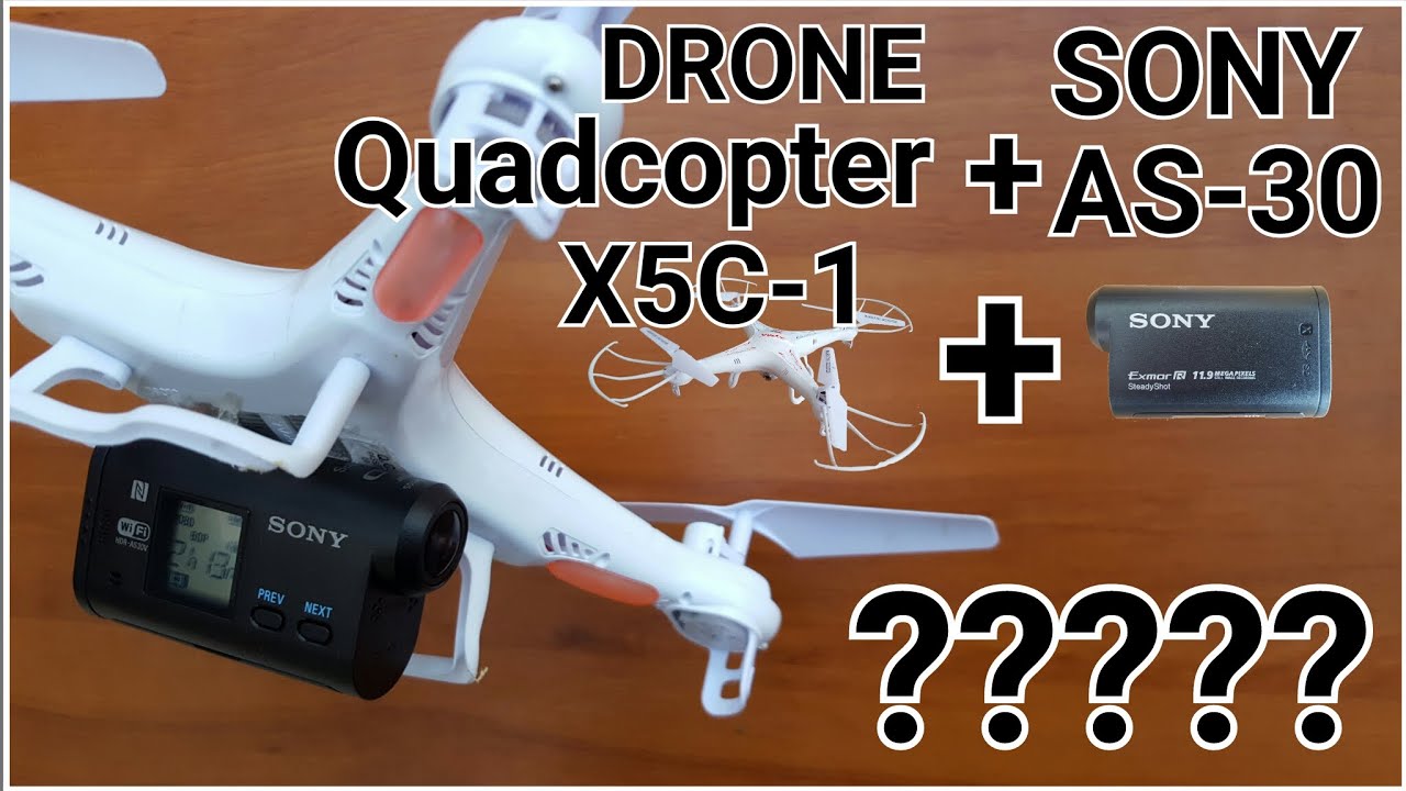 Syma X5C-1 Drone Quadcopter quadricoptero Sony AS-30 tipo gopro on Board..  Será que funciona? - YouTube