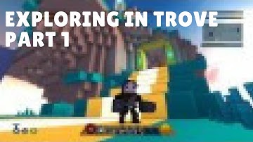 Exploring in Trove Part 1