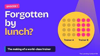 Why Learners Forget Most Trainers by Lunch | The Making of a World-Class Trainer, Ep 1