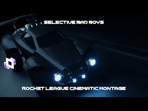 Rocket League Cinematic Montage | Selective Bad Boys |