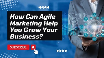 How Can Agile Marketing Help You Grow Your Business?