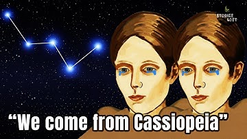 Ze zeiden dat ze uit Cassiopeia kwamen