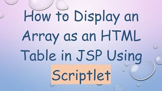 How to Display an Array as an HTML Table in JSP Using Scriptlet