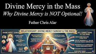Divine Mercy in the Liturgy: It's NOT Just a Devotion! Explaining the Faith with Fr. Chris Alar