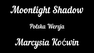 "Cień Księżyca" - Polska Wersja "Moonlight Shadow"