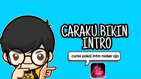Cara Membuat Intro Youtube Menggunakan Aplikasi Intro Maker