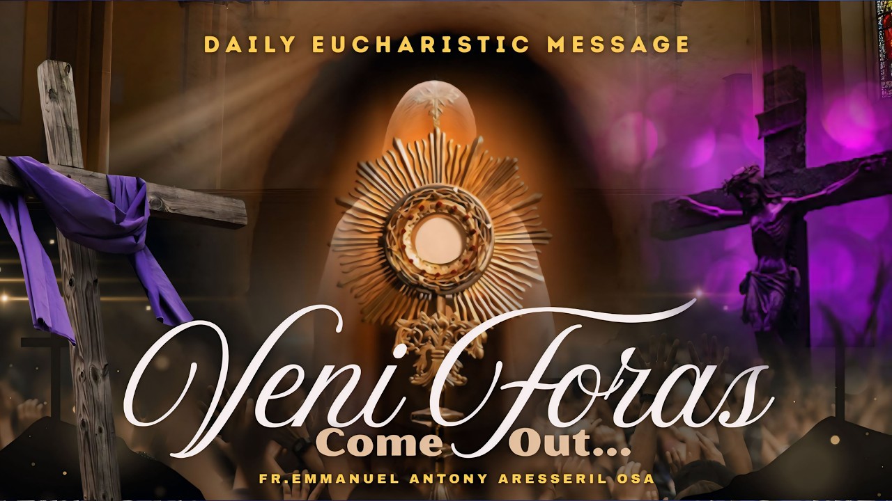VENI FORAS (Come Out ) Daily Eucharistic Message in Malayalam, 4-3-2026, Fr. Emmanuel Antony OSA.