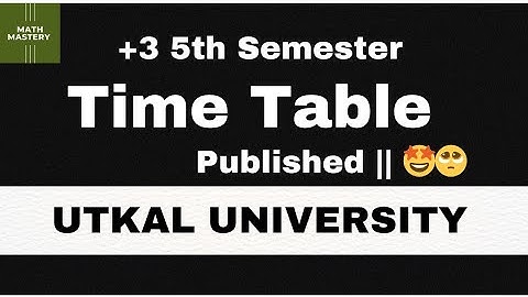 +3 5th Semester Examination | November December 2023 | Utkal University | Time table