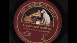 Bernhard Johannessen - O Jesus aabne du mit øie - HMV X 1952 - 1920