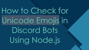 How to Check for Unicode Emojis in Discord Bots Using Node.js
